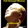 LaRhonda - Full Growed Woman - Single